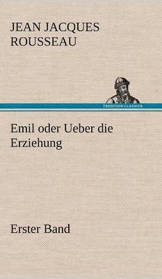 Emil Oder Ueber Die Erziehung - Erster Band 1