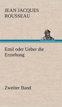 bokomslag Emil Oder Ueber Die Erziehung - Zweiter Band