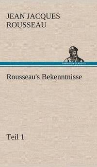 bokomslag Rousseau's Bekenntnisse, Teil 1