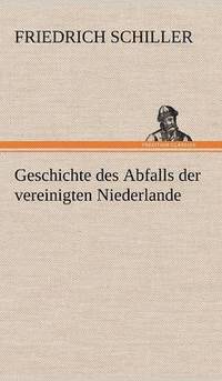 bokomslag Geschichte Des Abfalls Der Vereinigten Niederlande