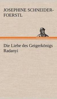 bokomslag Liebe Des Geigerkonigs Radanyi