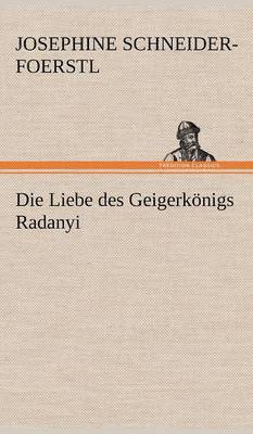 bokomslag Die Liebe Des Geigerkonigs Radanyi