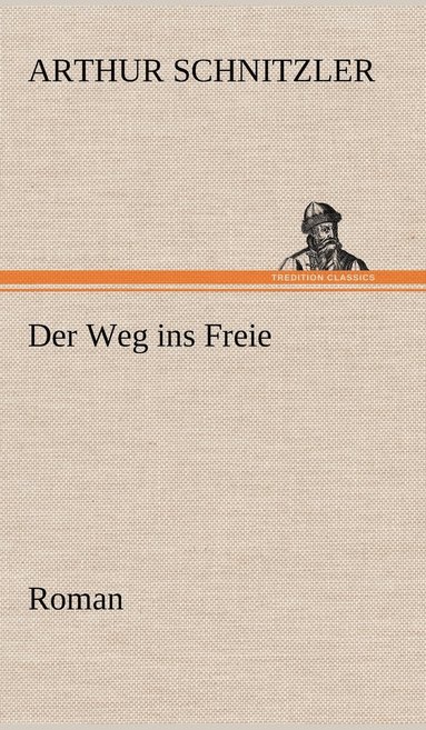 Arthur Schnitzler - Weg Ins Freie, Inbunden