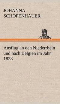 bokomslag Ausflug an Den Niederrhein Und Nach Belgien Im Jahr 1828