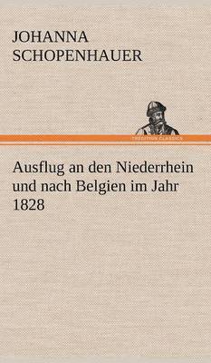 Ausflug an Den Niederrhein Und Nach Belgien Im Jahr 1828 1