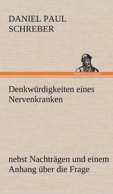 Daniel Paul Schreber - Denkwurdigkeiten Eines Nervenkranken, Inbunden