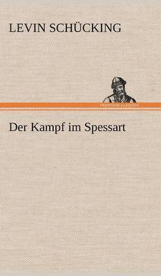 Levin Sch Cking, Levin Schucking - Kampf Im Spessart, Inbunden