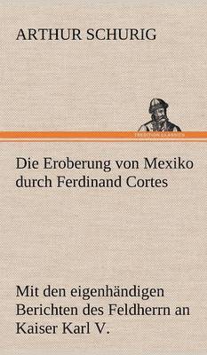 Die Eroberung Von Mexiko Durch Ferdinand Cortes 1