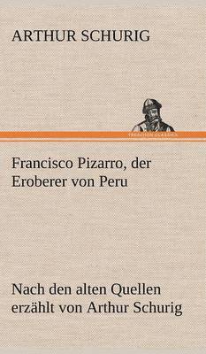 bokomslag Francisco Pizarro, Der Eroberer Von Peru