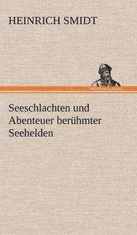 bokomslag Seeschlachten Und Abenteuer Beruhmter Seehelden