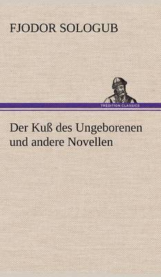 bokomslag Der Kuss Des Ungeborenen Und Andere Novellen