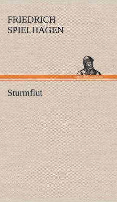 Friedrich Spielhagen - Sturmflut, Inbunden