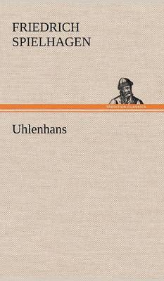 Friedrich Spielhagen - Uhlenhans, Inbunden