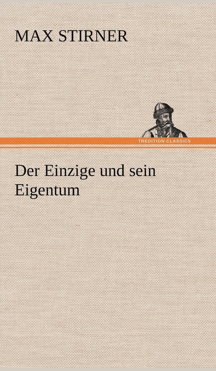 Max Stirner - Einzige Und Sein Eigentum, Inbunden