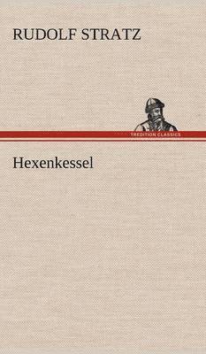 Rudolf Stratz - Hexenkessel, Inbunden