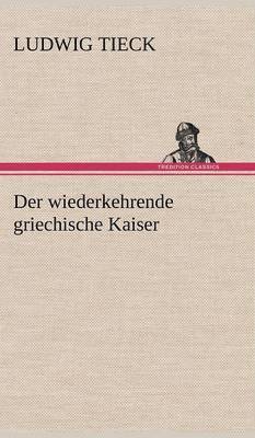 bokomslag Der Wiederkehrende Griechische Kaiser