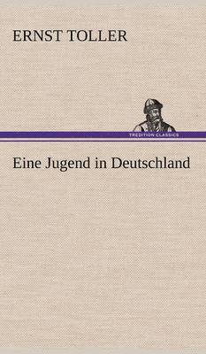 Ernst Toller - Eine Jugend in Deutschland, Inbunden