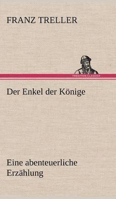 Franz Treller - Enkel Der Konige, Inbunden