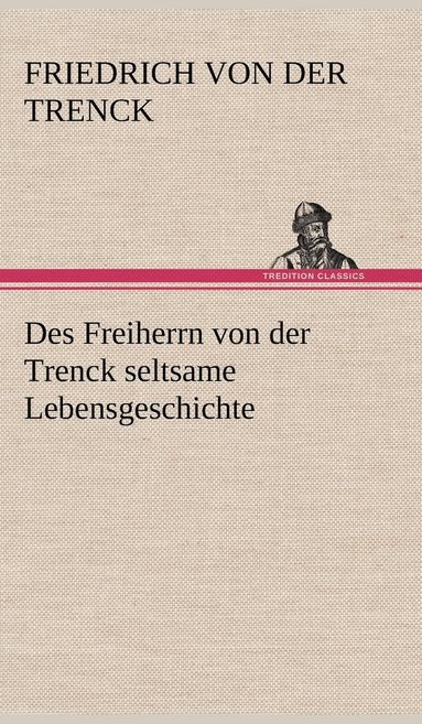 bokomslag Des Freiherrn Von Der Trenck Seltsame Lebensgeschichte