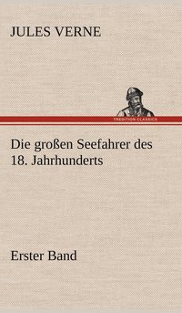 bokomslag Die Grossen Seefahrer Des 18. Jahrhunderts - Erster Band