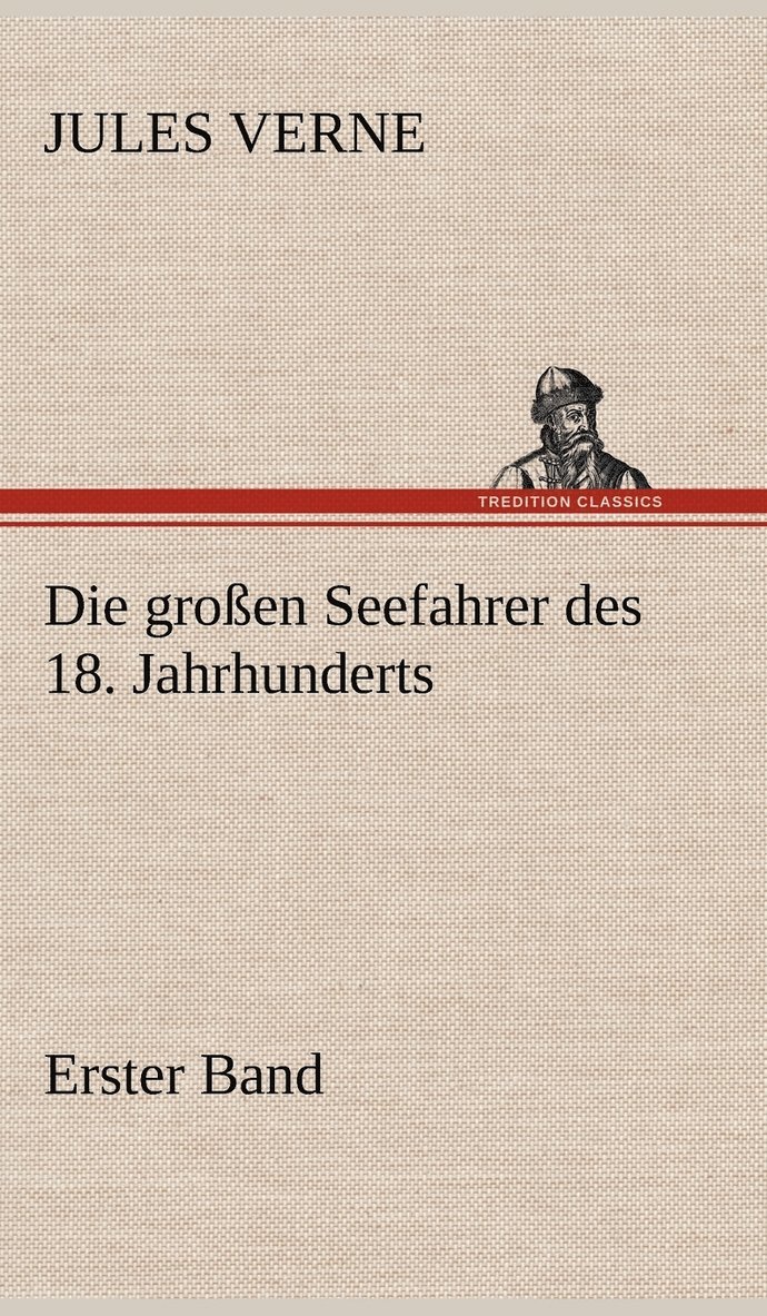 Jules Verne - Grossen Seefahrer Des 18. Jahrhunderts - Erster Band, Inbunden