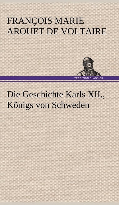 Voltaire, Francois Marie Arouet de Voltaire - Geschichte Karls XII., Konigs Von Schweden, Inbunden