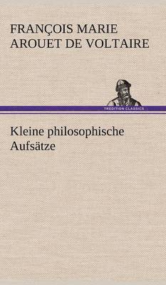 Voltaire, Francois Marie Arouet de Voltaire - Kleine Philosophische Aufsatze, Inbunden