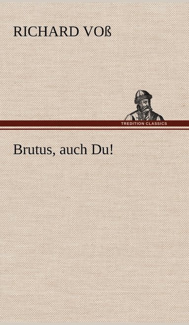 bokomslag Brutus, Auch Du!