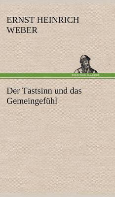 Ernst Heinrich Weber - Tastsinn Und Das Gemeingefuhl, Inbunden