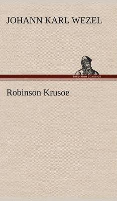 Johann Karl Wezel - Robinson Krusoe, Inbunden