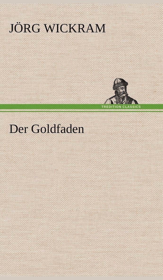 J Rg Wickram, Jorg Wickram, J. Rg Wickram, Jörg Wickram - Goldfaden, Inbunden