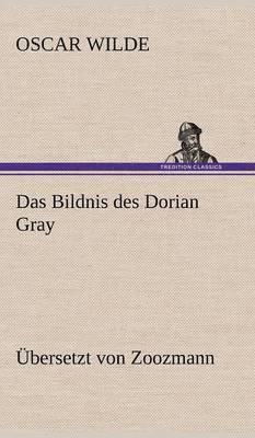 Das Bildnis Des Dorian Gray. Ubersetzt Von Zoozmann 1