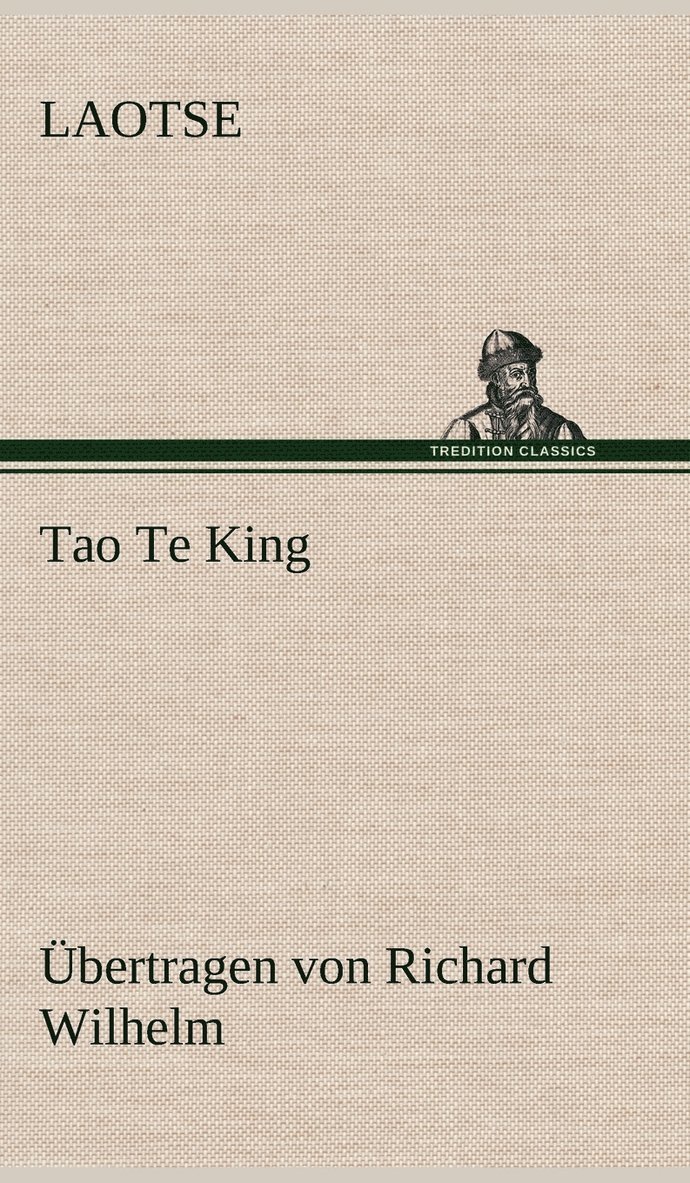 Laotse - Tao Te King. Ubertragen Von Richard Wilhelm, Inbunden