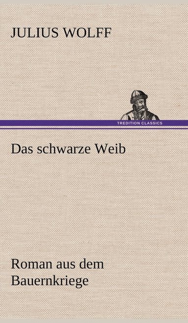 Julius Wolff - Schwarze Weib, Inbunden