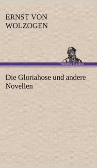 bokomslag Die Gloriahose Und Andere Novellen