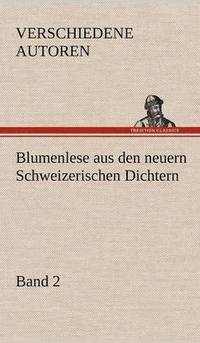 bokomslag Blumenlese Aus Den Neuern Schweizerischen Dichtern