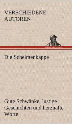 bokomslag Schelmenkappe. Gute Schwanke, Lustige Geschichten Und Herzhafte Worte
