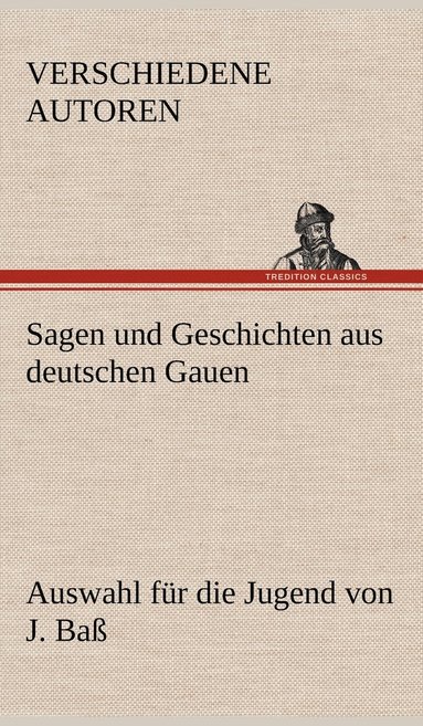 Verschiedene Autoren - Sagen Und Geschichten Aus Deutschen Gauen, Inbunden