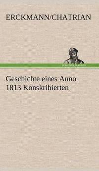 bokomslag Geschichte Eines Anno 1813 Konskribierten