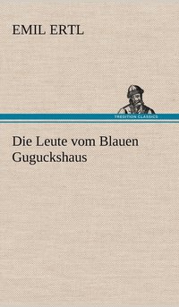 bokomslag Die Leute Vom Blauen Guguckshaus