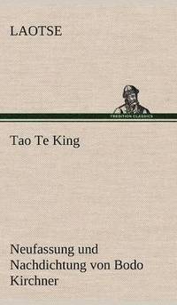 bokomslag Tao Te King. Nachdichtung Von Bodo Kirchner