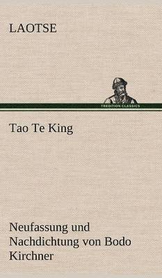 bokomslag Tao Te King. Nachdichtung Von Bodo Kirchner