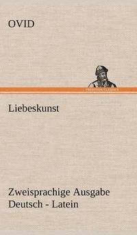 bokomslag Liebeskunst. Zweisprachige Ausgabe Deutsch - Latein