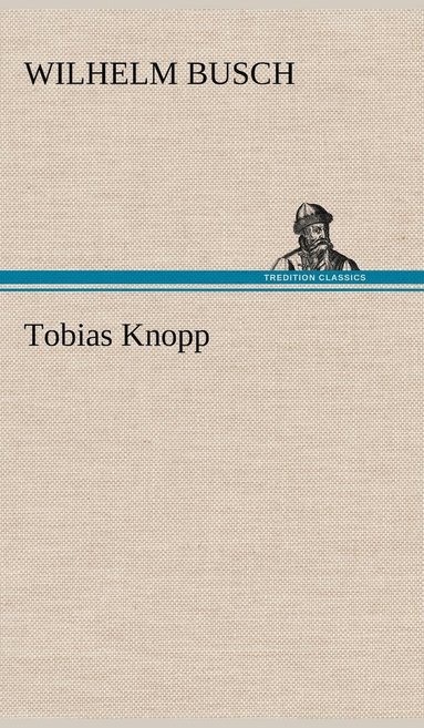 Wilhelm Busch - Tobias Knopp, Inbunden
