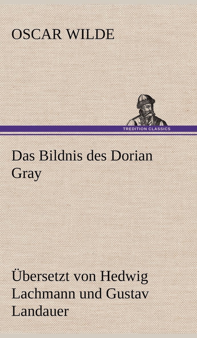 Das Bildnis Des Dorian Gray. Ubersetzt Von Lachmann Und Landauer 1