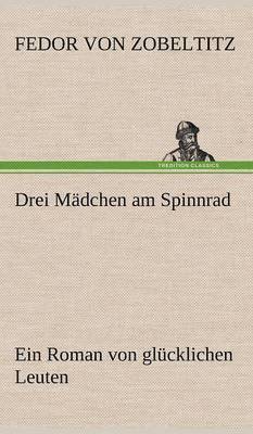 Fedor Von Zobeltitz - Drei Madchen Am Spinnrad, Inbunden
