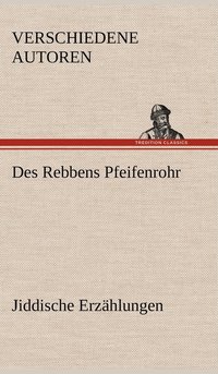 bokomslag Des Rebbens Pfeifenrohr. Jiddische Erzahlungen