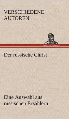 bokomslag Der Russische Christ. Eine Auswahl Aus Russischen Erzahlern