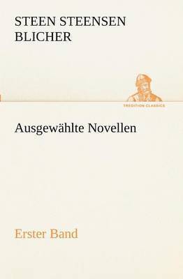 Steen Steensen Blicher - Ausgewahlte Novellen - Erster Band, Häftad