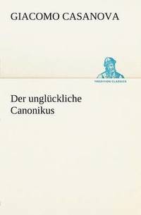 bokomslag Der Ungluckliche Canonikus